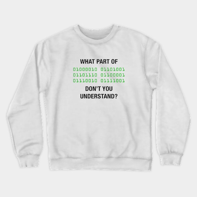 What part of binary don't you understand? Crewneck Sweatshirt by MatthewJPool